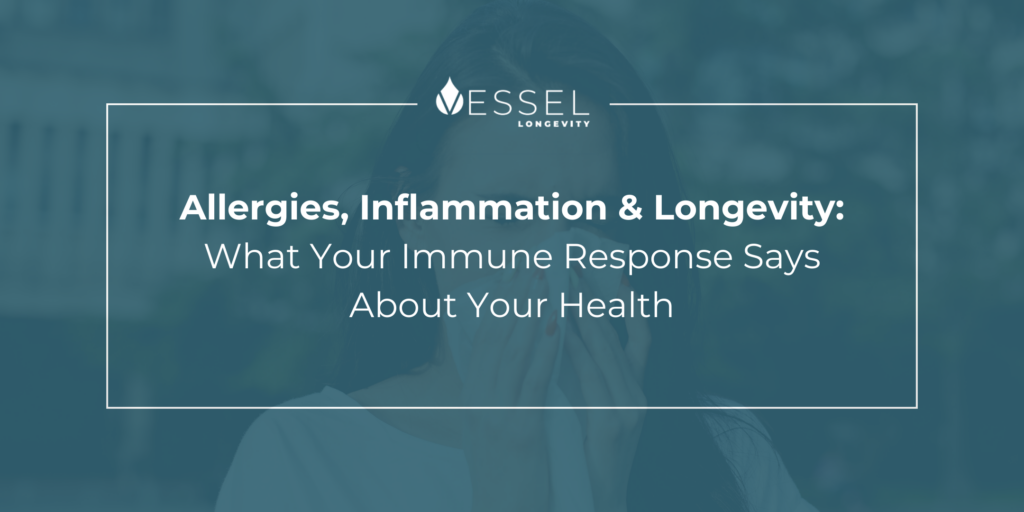 Allergies, Inflammation & Longevity: What Your Immune Response Says About Your Health
